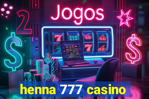 henna 777 casino